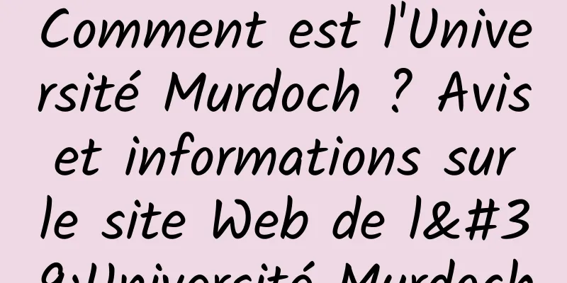 Comment est l'Université Murdoch ? Avis et informations sur le site Web de l'Université Murdoch