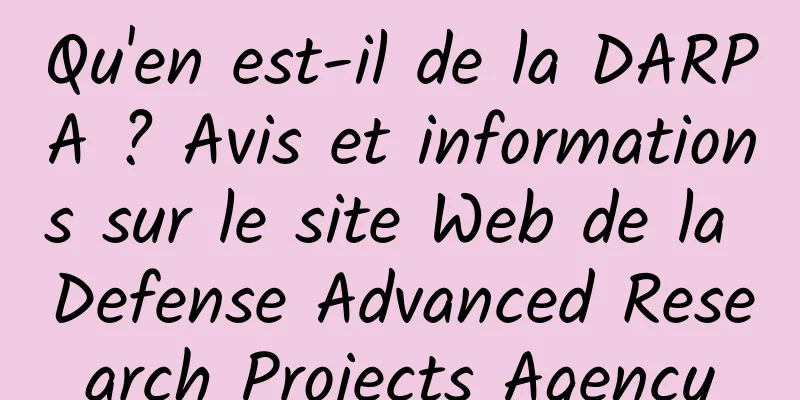 Qu'en est-il de la DARPA ? Avis et informations sur le site Web de la Defense Advanced Research Projects Agency