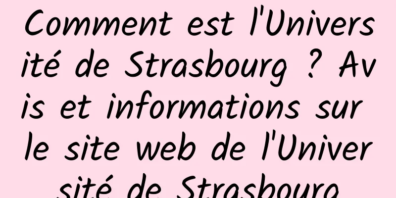 Comment est l'Université de Strasbourg ? Avis et informations sur le site web de l'Université de Strasbourg