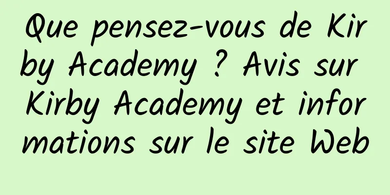 Que pensez-vous de Kirby Academy ? Avis sur Kirby Academy et informations sur le site Web