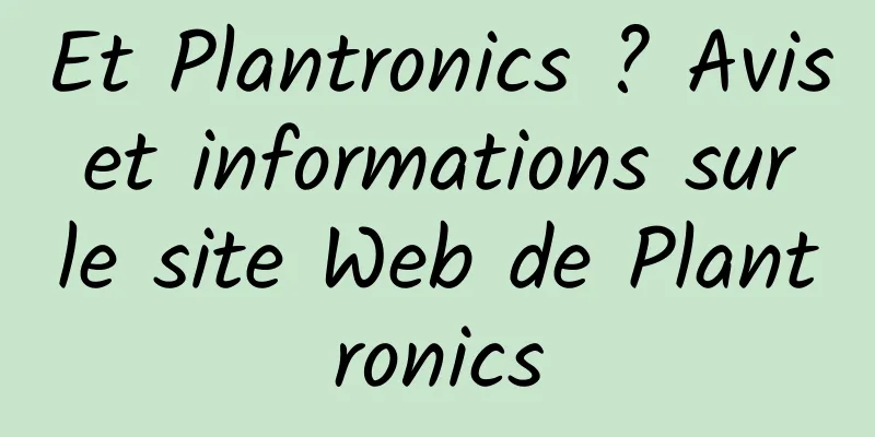 Et Plantronics ? Avis et informations sur le site Web de Plantronics