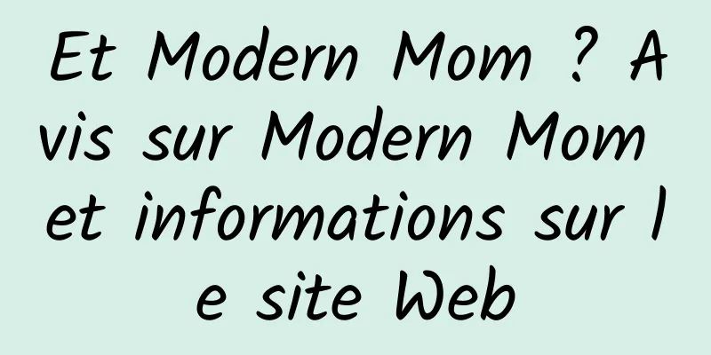 Et Modern Mom ? Avis sur Modern Mom et informations sur le site Web
