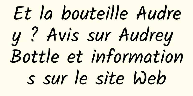 Et la bouteille Audrey ? Avis sur Audrey Bottle et informations sur le site Web