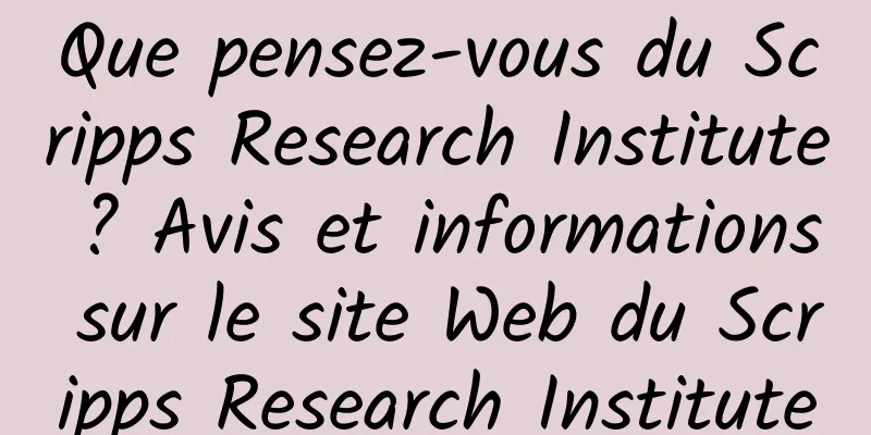 Que pensez-vous du Scripps Research Institute ? Avis et informations sur le site Web du Scripps Research Institute