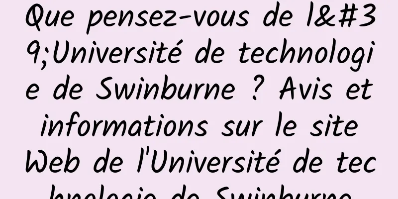 Que pensez-vous de l'Université de technologie de Swinburne ? Avis et informations sur le site Web de l'Université de technologie de Swinburne