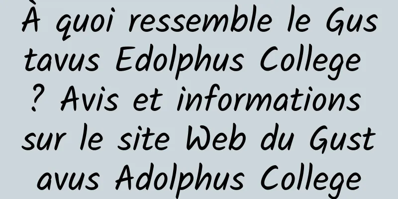 À quoi ressemble le Gustavus Edolphus College ? Avis et informations sur le site Web du Gustavus Adolphus College
