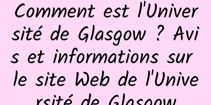 Comment est l'Université de Glasgow ? Avis et informations sur le site Web de l'Université de Glasgow