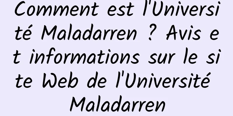 Comment est l'Université Maladarren ? Avis et informations sur le site Web de l'Université Maladarren