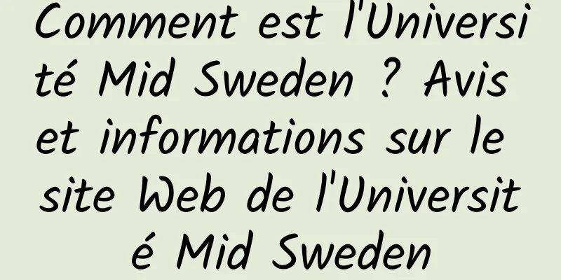 Comment est l'Université Mid Sweden ? Avis et informations sur le site Web de l'Université Mid Sweden