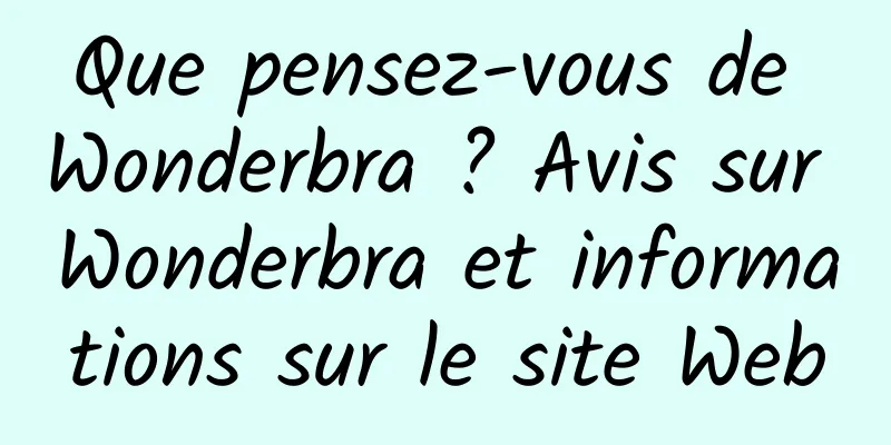 Que pensez-vous de Wonderbra ? Avis sur Wonderbra et informations sur le site Web