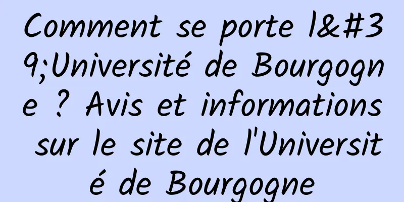 Comment se porte l'Université de Bourgogne ? Avis et informations sur le site de l'Université de Bourgogne