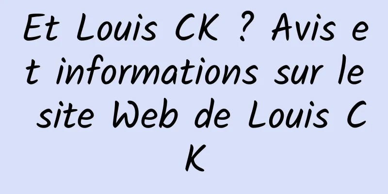 Et Louis CK ? Avis et informations sur le site Web de Louis CK