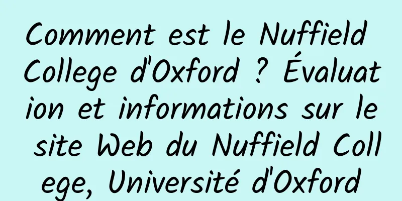 Comment est le Nuffield College d'Oxford ? Évaluation et informations sur le site Web du Nuffield College, Université d'Oxford