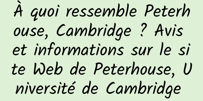 À quoi ressemble Peterhouse, Cambridge ? Avis et informations sur le site Web de Peterhouse, Université de Cambridge 