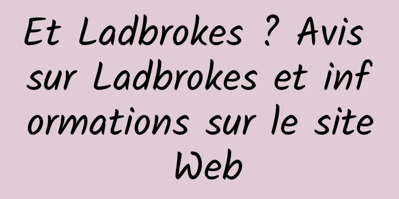 Et Ladbrokes ? Avis sur Ladbrokes et informations sur le site Web