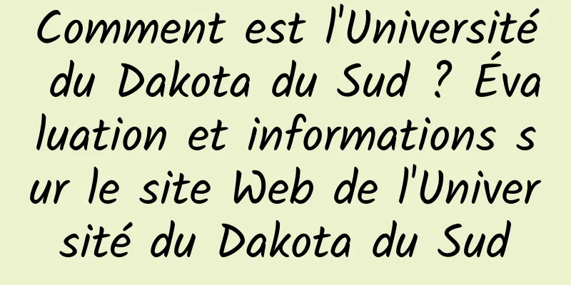 Comment est l'Université du Dakota du Sud ? Évaluation et informations sur le site Web de l'Université du Dakota du Sud