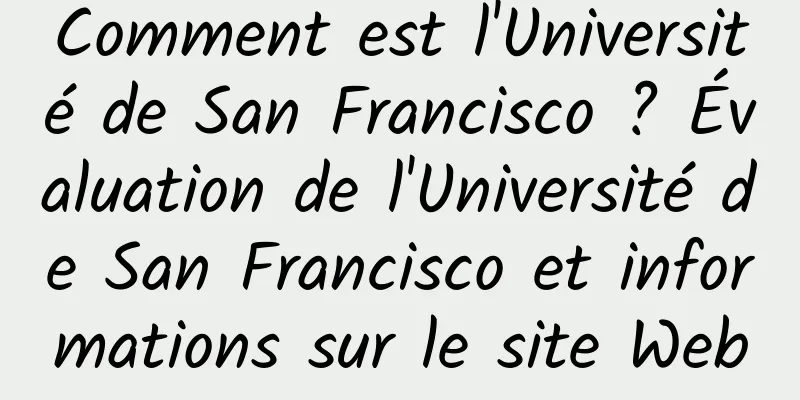Comment est l'Université de San Francisco ? Évaluation de l'Université de San Francisco et informations sur le site Web