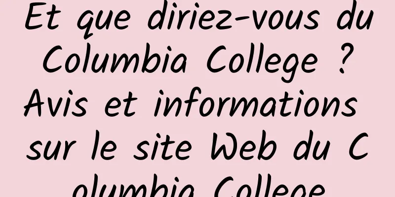 Et que diriez-vous du Columbia College ? Avis et informations sur le site Web du Columbia College