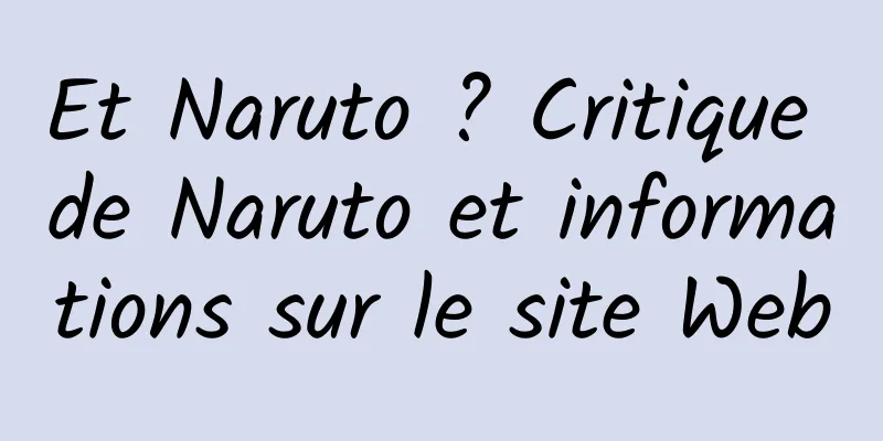 Et Naruto ? Critique de Naruto et informations sur le site Web