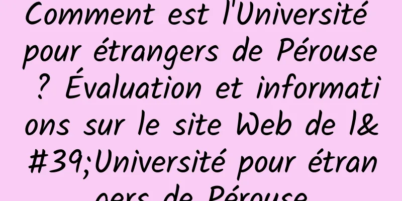 Comment est l'Université pour étrangers de Pérouse ? Évaluation et informations sur le site Web de l'Université pour étrangers de Pérouse