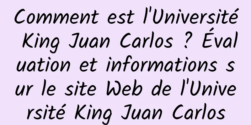 Comment est l'Université King Juan Carlos ? Évaluation et informations sur le site Web de l'Université King Juan Carlos
