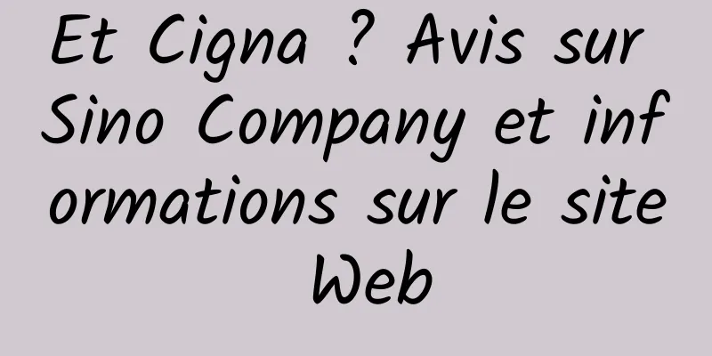 Et Cigna ? Avis sur Sino Company et informations sur le site Web