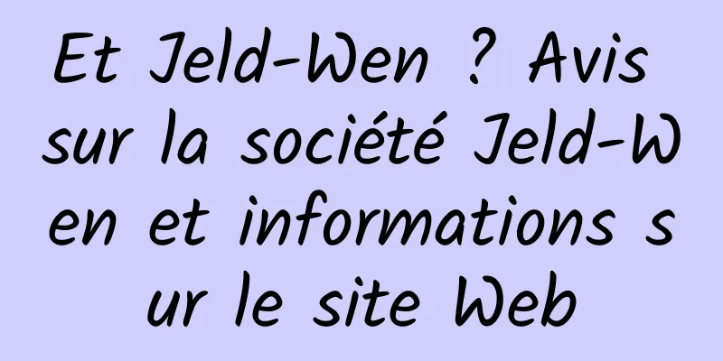 Et Jeld-Wen ? Avis sur la société Jeld-Wen et informations sur le site Web