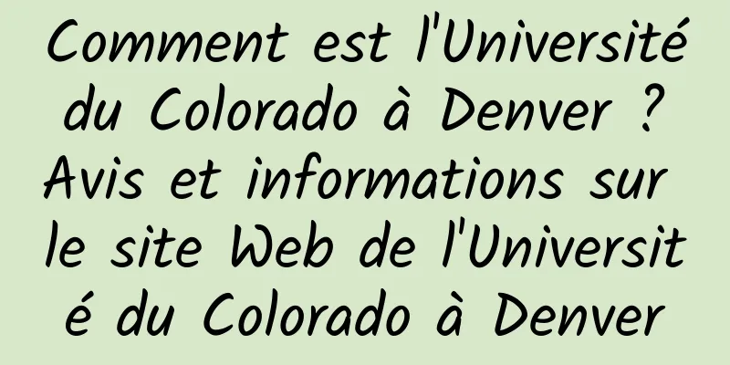 Comment est l'Université du Colorado à Denver ? Avis et informations sur le site Web de l'Université du Colorado à Denver