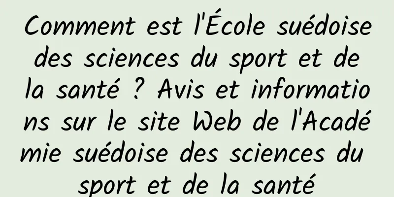 Comment est l'École suédoise des sciences du sport et de la santé ? Avis et informations sur le site Web de l'Académie suédoise des sciences du sport et de la santé