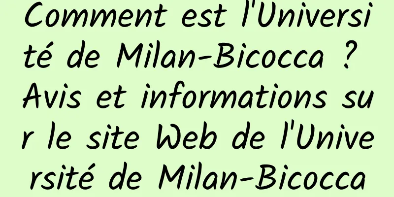 Comment est l'Université de Milan-Bicocca ? Avis et informations sur le site Web de l'Université de Milan-Bicocca