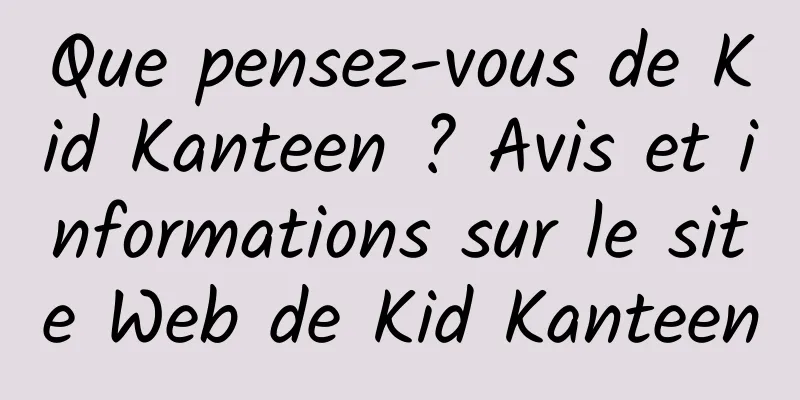Que pensez-vous de Kid Kanteen ? Avis et informations sur le site Web de Kid Kanteen