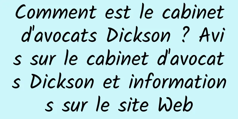 Comment est le cabinet d'avocats Dickson ? Avis sur le cabinet d'avocats Dickson et informations sur le site Web