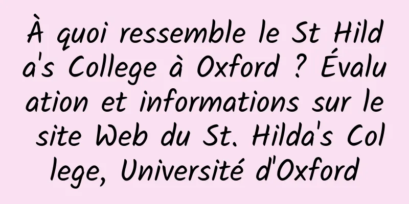 À quoi ressemble le St Hilda's College à Oxford ? Évaluation et informations sur le site Web du St. Hilda's College, Université d'Oxford