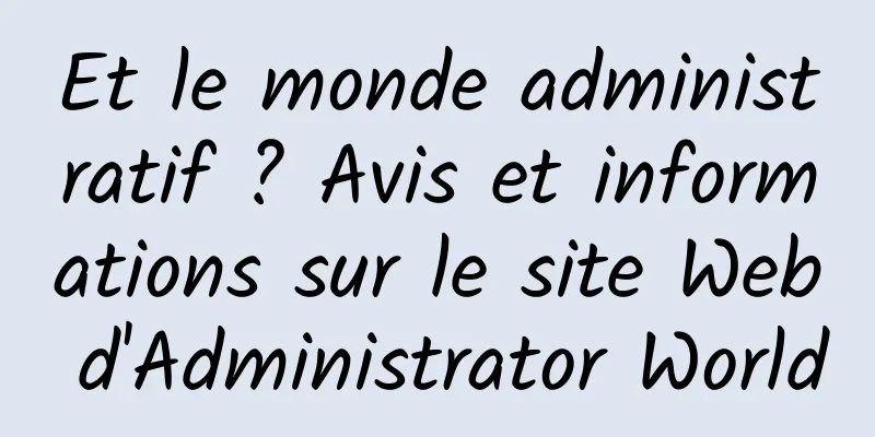Et le monde administratif ? Avis et informations sur le site Web d'Administrator World