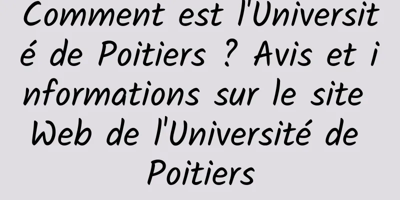 Comment est l'Université de Poitiers ? Avis et informations sur le site Web de l'Université de Poitiers