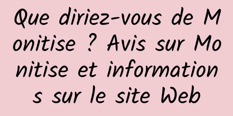 Que diriez-vous de Monitise ? Avis sur Monitise et informations sur le site Web