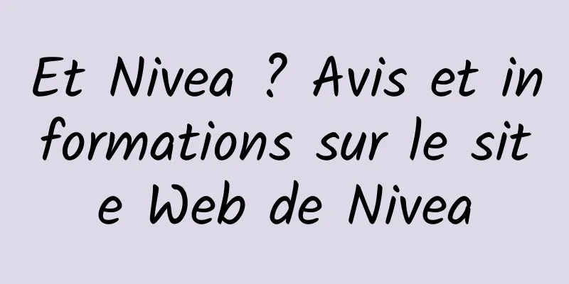 Et Nivea ? Avis et informations sur le site Web de Nivea