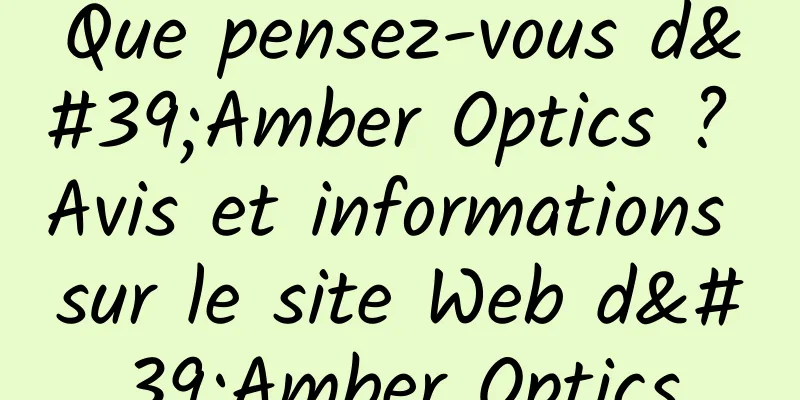 Que pensez-vous d'Amber Optics ? Avis et informations sur le site Web d'Amber Optics