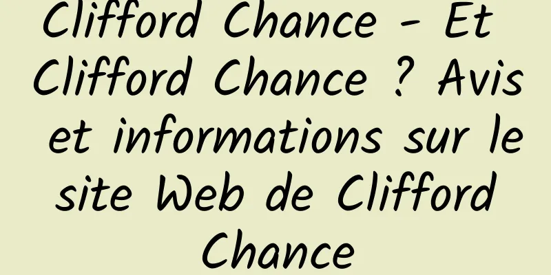 Clifford Chance - Et Clifford Chance ? Avis et informations sur le site Web de Clifford Chance