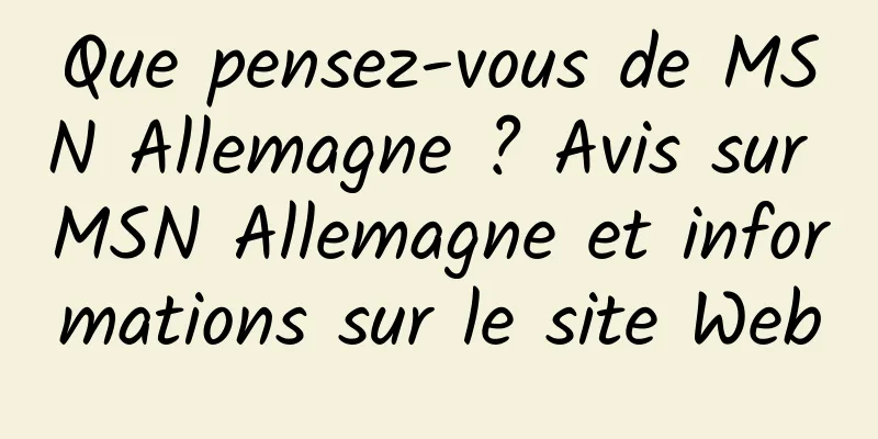 Que pensez-vous de MSN Allemagne ? Avis sur MSN Allemagne et informations sur le site Web
