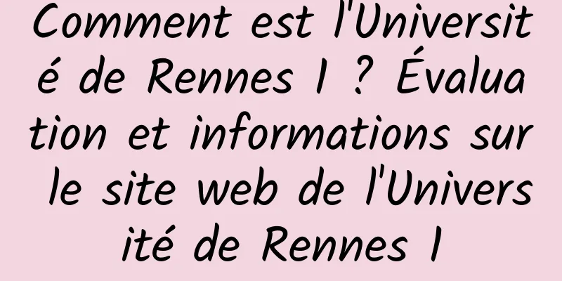 Comment est l'Université de Rennes 1 ? Évaluation et informations sur le site web de l'Université de Rennes 1