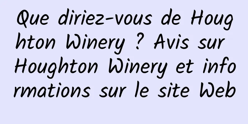 Que diriez-vous de Houghton Winery ? Avis sur Houghton Winery et informations sur le site Web