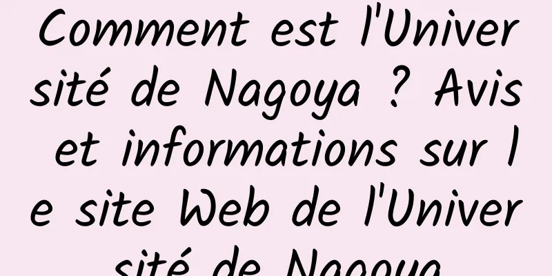 Comment est l'Université de Nagoya ? Avis et informations sur le site Web de l'Université de Nagoya