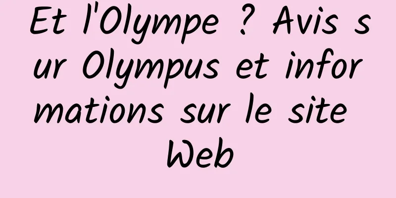 Et l'Olympe ? Avis sur Olympus et informations sur le site Web