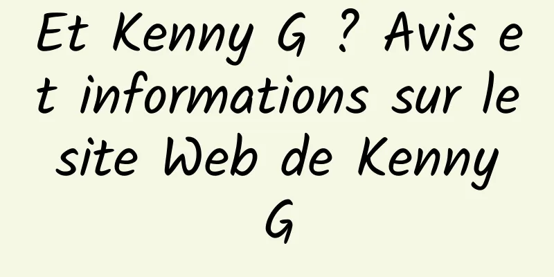 Et Kenny G ? Avis et informations sur le site Web de Kenny G
