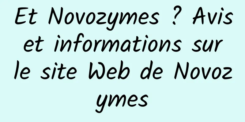Et Novozymes ? Avis et informations sur le site Web de Novozymes
