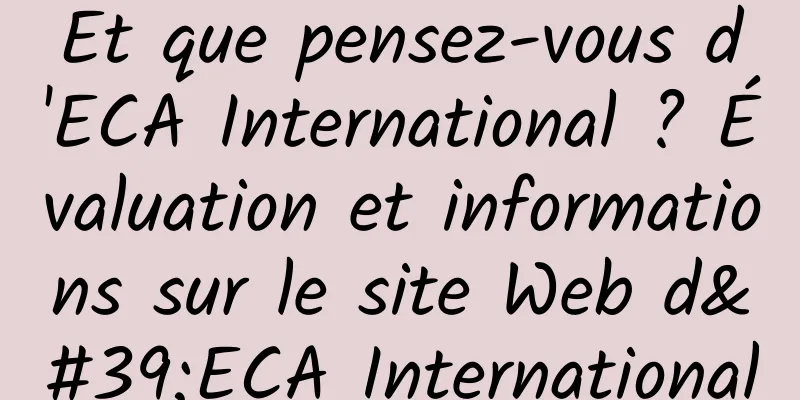 Et que pensez-vous d'ECA International ? Évaluation et informations sur le site Web d'ECA International