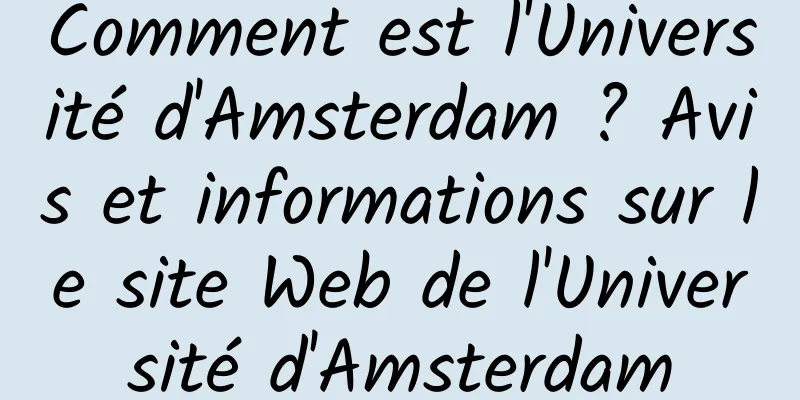Comment est l'Université d'Amsterdam ? Avis et informations sur le site Web de l'Université d'Amsterdam