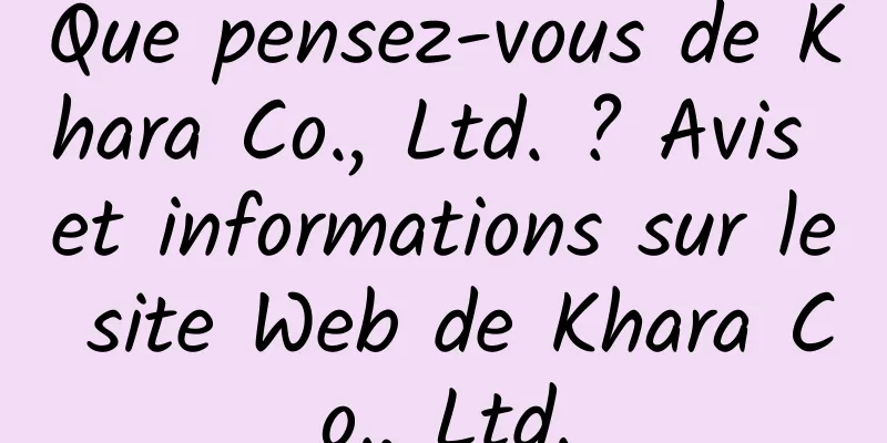 Que pensez-vous de Khara Co., Ltd. ? Avis et informations sur le site Web de Khara Co., Ltd.