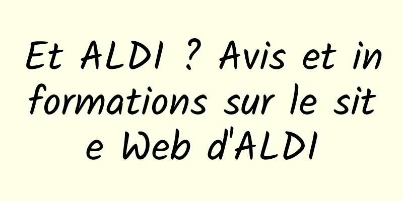 Et ALDI ? Avis et informations sur le site Web d'ALDI